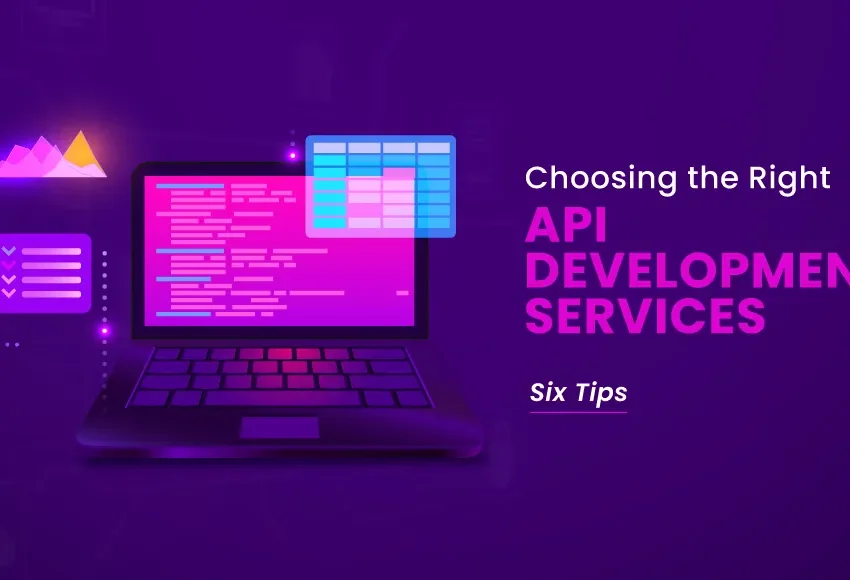 Choosing-the-Right-API-Development-Services-–-6-Tips