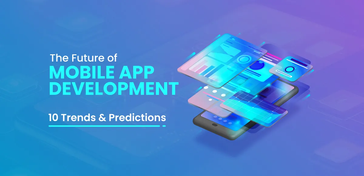 The-Future-of-Mobile-App-Development-–-10-Trends-&-Predictions