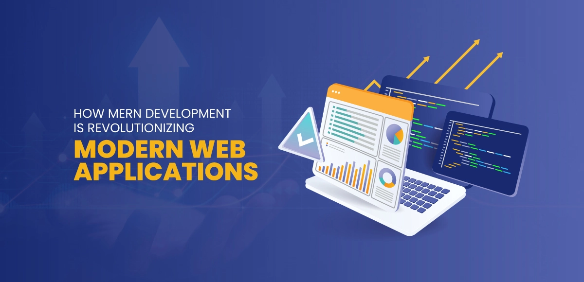 How-MERN-Development-Is-Revolutionizing-Modern-Web-Applications