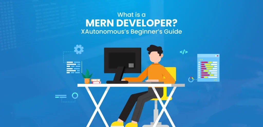 What-is-a-MERN-Developer-XAutonomous’s-Beginner’s-Guide