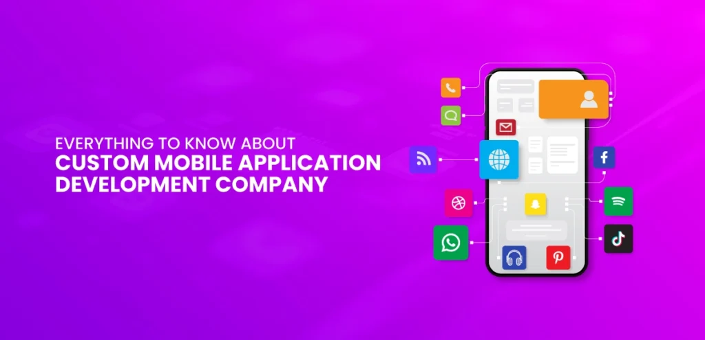 Everything-to-Know-About-Custom-Mobile-Application-Development-Company