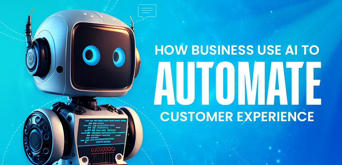 How AI Automate Customer Experience