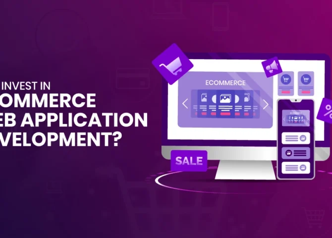 Why-Invest-in-Ecommerce-Web-Application-Development-