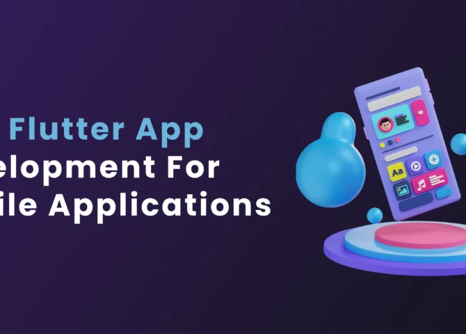 Why Flutter App Development for Mobile Applications