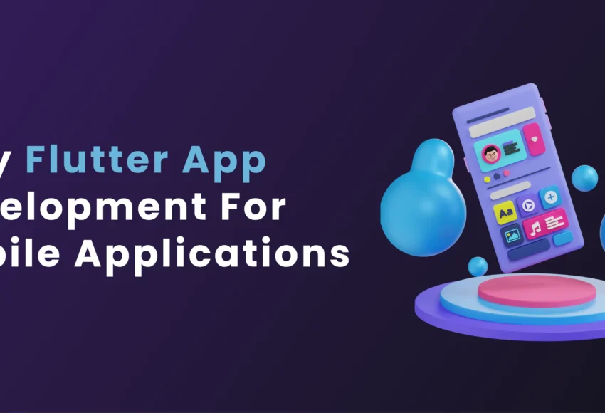 Why Flutter App Development for Mobile Applications