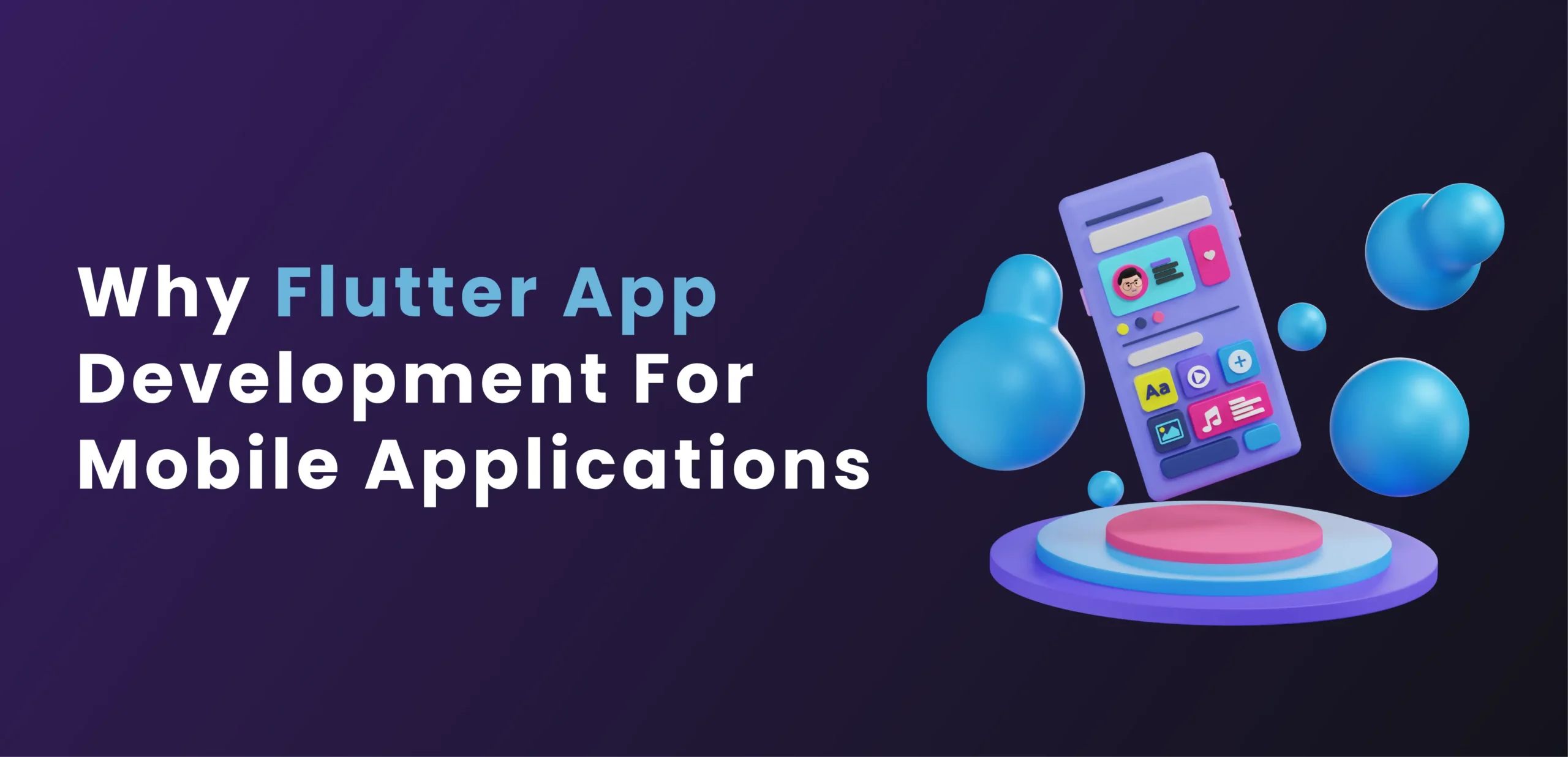Why Flutter App Development for Mobile Applications