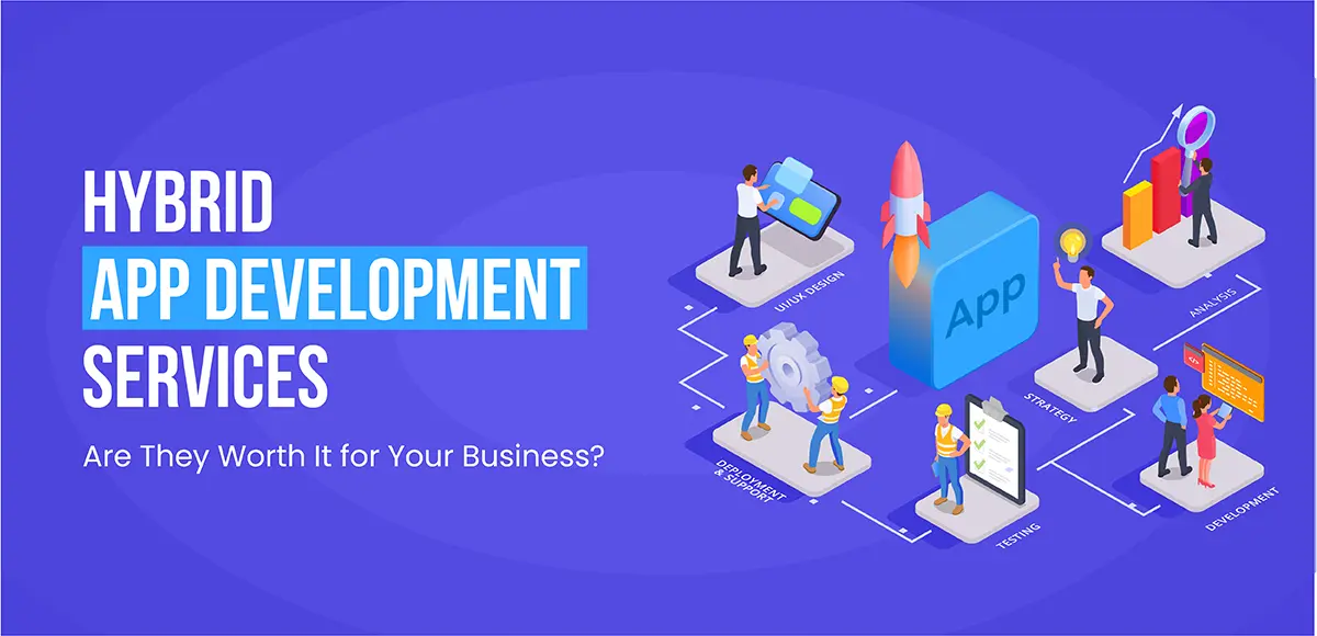Hybrid App Development Services Are They Worth It for Business