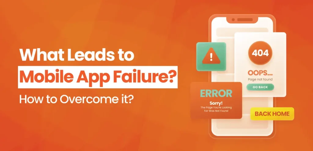What Leads to Mobile App Failure How to Overcome it