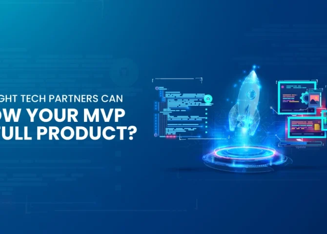 How-Right-Tech-Partners-Can-Grow-Your-MVP-to-Full-Product