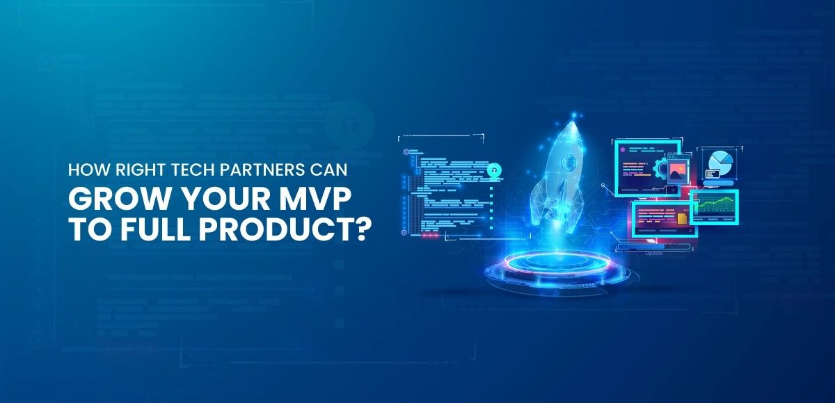 How-Right-Tech-Partners-Can-Grow-Your-MVP-to-Full-Product