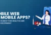 Mobile-Web-or-Mobile-Apps--Which-is-Best-for-Healthcare-Application-Development