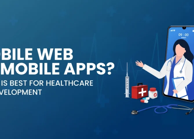 Mobile-Web-or-Mobile-Apps--Which-is-Best-for-Healthcare-Application-Development