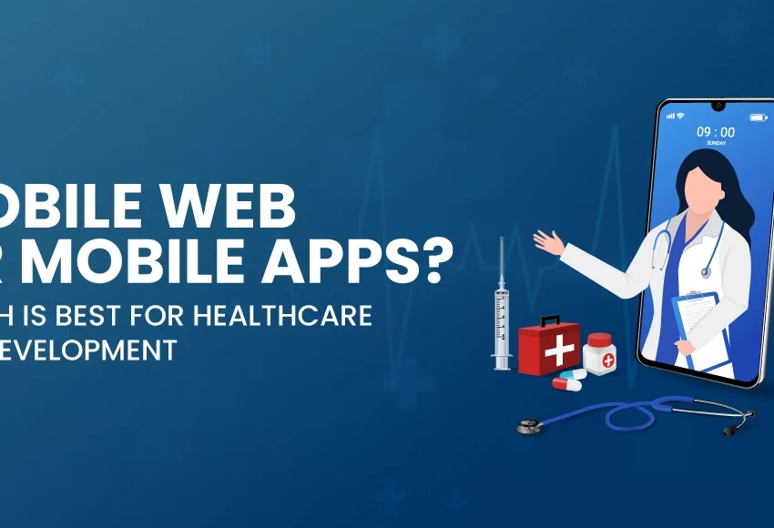 Mobile-Web-or-Mobile-Apps--Which-is-Best-for-Healthcare-Application-Development