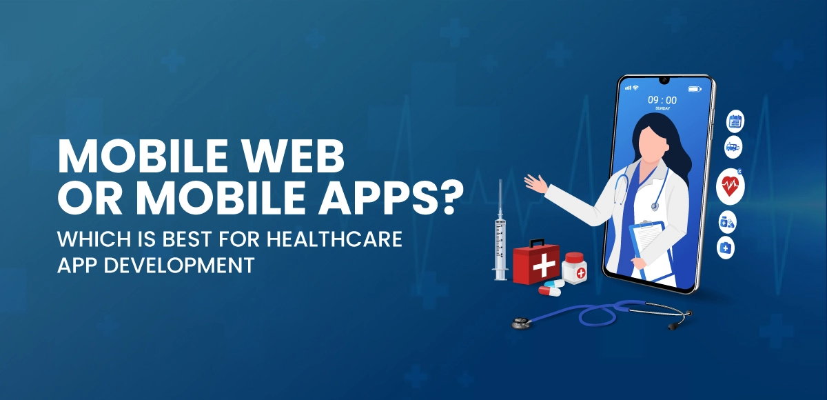 Mobile-Web-or-Mobile-Apps--Which-is-Best-for-Healthcare-Application-Development